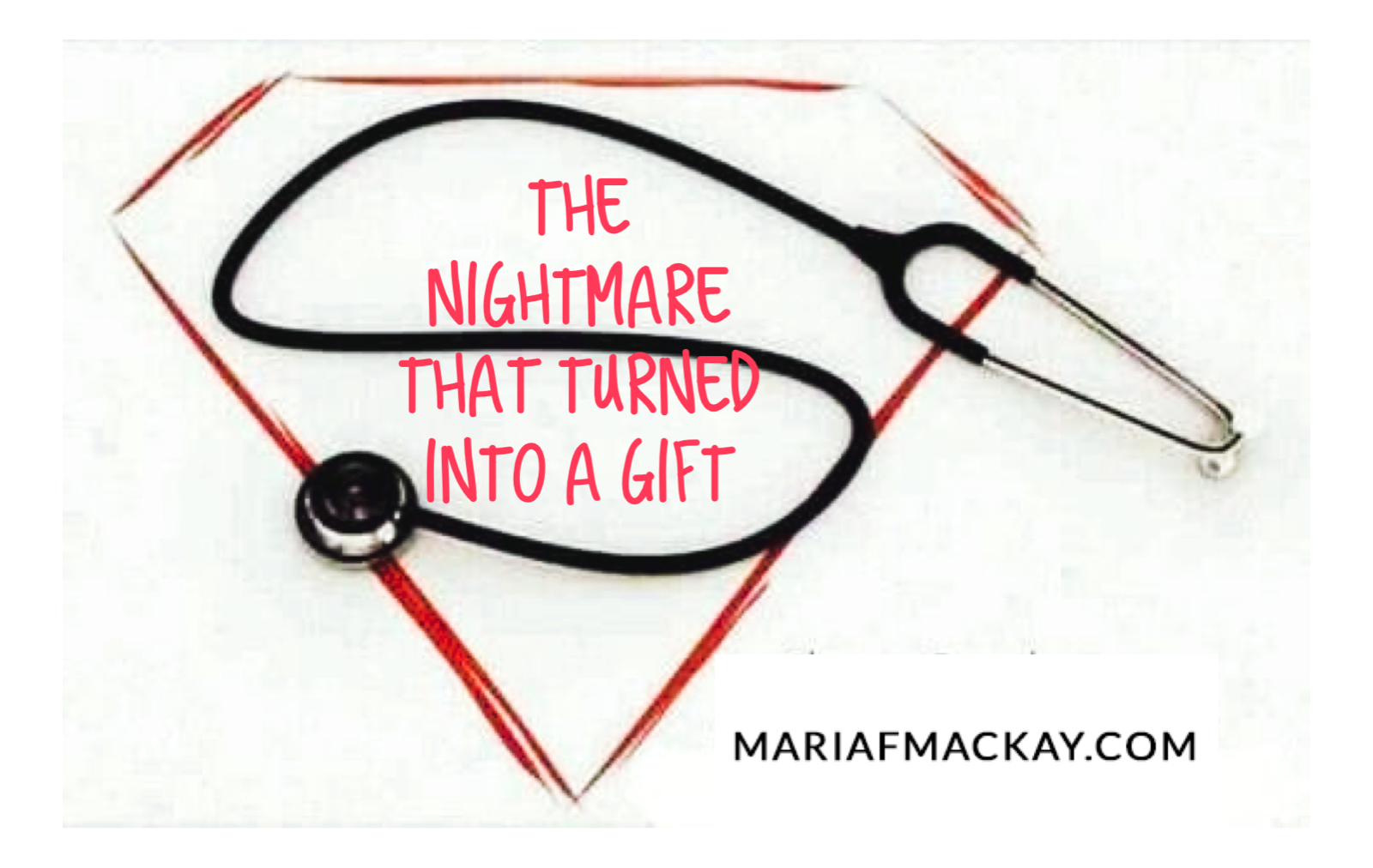 the-nightmare-that-turned-into-a-gift-mariafmackay